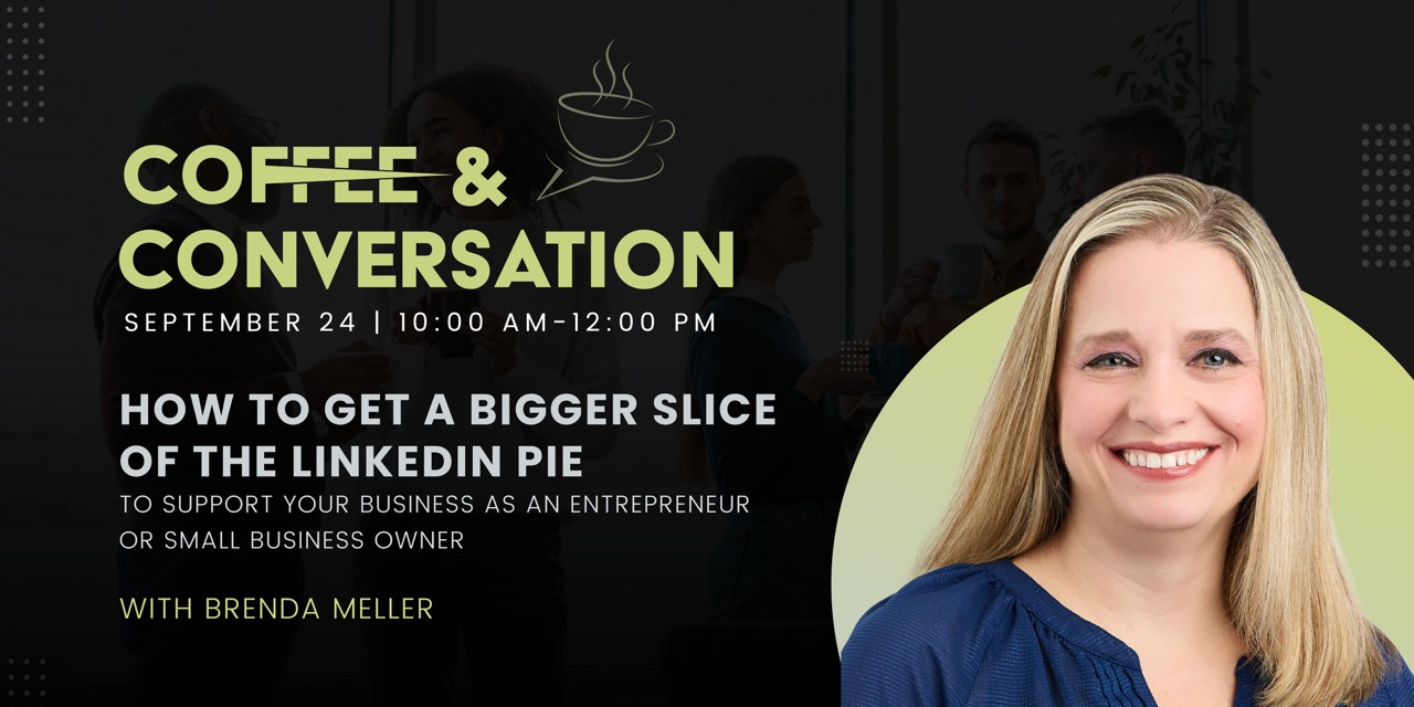 How to Get a Bigger Slice of the LinkedIn Pie to Support Your Business as an Entrepreneur or Small Business Owner With BRENDA MELLER